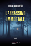 Luca Marchesi - L'assassino immortale