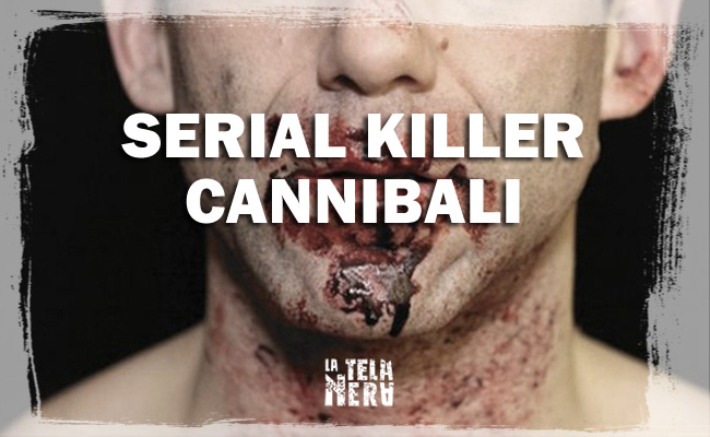 Serial killer cannibali e antropofagi