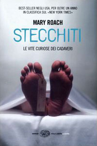 Clicca per leggere la scheda editoriale di Stecchiti. Le vite curiose dei cadaveri di Mary Roach