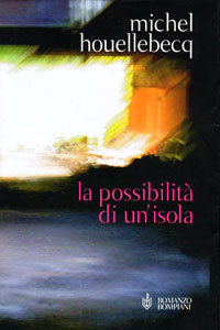 Clicca per leggere la scheda editoriale di La possibilit di un'isola di Michel Houellebecq