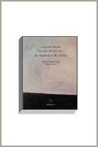 Clicca per leggere la scheda editoriale di Storie d'amore, di morte e di follia di Alessandro Berselli