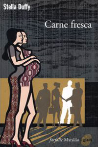 Clicca per leggere la scheda editoriale di Carne fresca di Stella Duffy