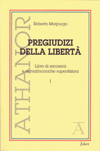 Clicca per leggere la scheda editoriale di Pregiudizi della libert di Roberto Morpurgo