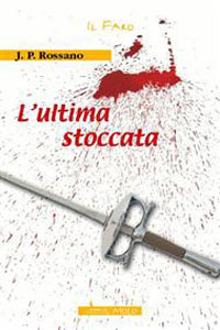 Clicca per leggere la scheda editoriale di L'Ultima Stoccata di J.P. Rossano