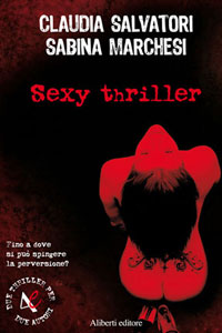 Clicca per leggere la scheda editoriale di Sexy Thriller di Claudia Salvatori, Sabina Marchesi