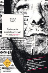 Clicca per leggere la scheda editoriale di Diciassette omicidi per caso di Ilaria Cavo