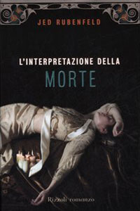 Clicca per leggere la scheda editoriale di L' interpretazione della morte di Jed Rubenfeld