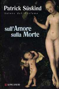 Clicca per leggere la scheda editoriale di Sull'amore sulla morte di Patrick Sskind