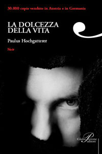 Clicca per leggere la scheda editoriale di La dolcezza della vita di Paulus Hochgatterer