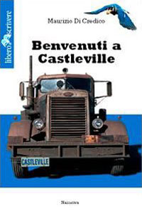 Clicca per leggere la scheda editoriale di Benvenuti a Castleville di Maurizio Di Credico