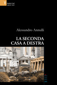 Clicca per leggere la scheda editoriale di La seconda casa a destra di Alessandro Annulli