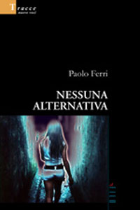 Clicca per leggere la scheda editoriale di Nessuna Alternativa di Paolo Ferri