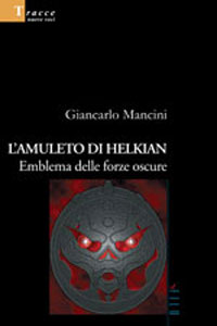 Clicca per leggere la scheda editoriale di L'amuleto di Helkian di Giancarlo Mancini