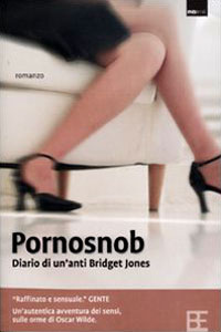 Clicca per leggere la scheda editoriale di Pornosnob. Diario di un'anti Bridget Jones di lucy d.