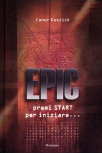 Clicca per leggere la scheda editoriale di Epic. Premi Start per iniziare... di Conor Kostick