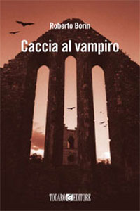 Clicca per leggere la scheda editoriale di Caccia al vampiro di Roberto Borin