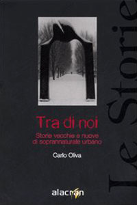 Clicca per leggere la scheda editoriale di Tra di noi. Storie vecchie e nuove di soprannaturale urbano di Carlo Oliva