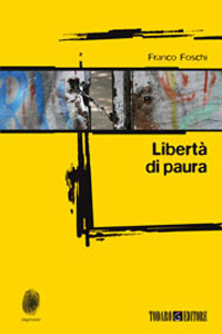 Clicca per leggere la scheda editoriale di Libert di paura di Franco Foschi