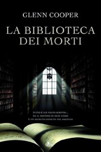 Clicca per leggere la scheda editoriale di La Biblioteca dei Morti di Glenn Cooper