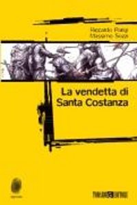 Clicca per leggere la scheda editoriale di La vendetta di Santa Costanza di Massimo Sozzi, Riccardo Parigi