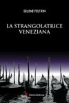 Selene Feltrin - La Strangolatrice Veneziana