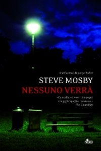 Clicca per leggere la scheda editoriale di Nessuno verr di Steve Mosby