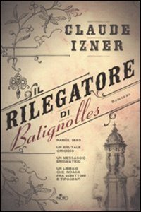 Clicca per leggere la scheda editoriale di Il rilegatore di Batignolles di Claude Izner