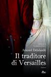 Arnaud Delalande - Il traditore di Versailles