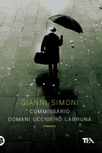 Clicca per leggere la scheda editoriale di Commissario domani uccider Labruna di Gianni Simoni