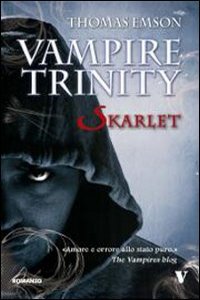 Clicca per leggere la scheda editoriale di Vampire Trinity. Skarlet di Thomas Emson