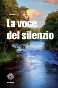 Clicca per leggere la scheda editoriale di La voce del silenzio di Carmelo Cossa