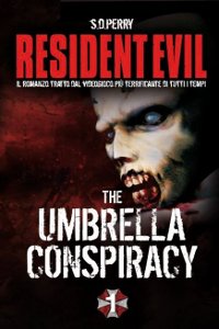 Clicca per leggere la scheda editoriale di Resident Evil: The Umbrella Conspiracy di S.D. Perry