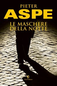 Clicca per leggere la scheda editoriale di Le Maschere della Notte di Pieter Aspe