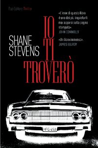 Clicca per leggere la scheda editoriale di Io ti trover di Shane Stevens