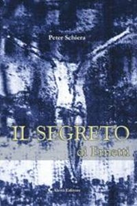 Clicca per leggere la scheda editoriale di Il segreto di Ernetti di Peter Schiera