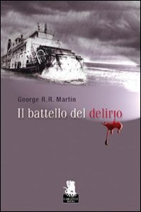 Clicca per leggere la scheda editoriale di Il Battello del Delirio di George R. Martin