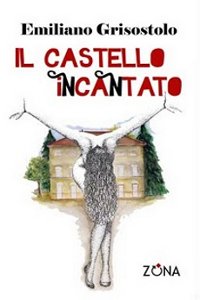 Clicca per leggere la scheda editoriale di Il castello incantato di Emiliano Grisostolo