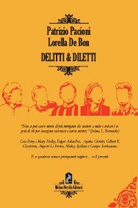 Clicca per leggere la scheda editoriale di Delitti & Diletti di Lorella De Bon, Patrizio Pacioni