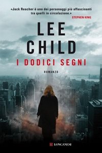 Clicca per leggere la scheda editoriale di I Dodici Segni di Lee Child