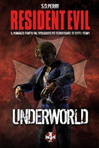 Clicca per leggere la scheda editoriale di Resident Evil: Underworld di S.D. Perry