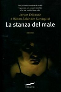 Clicca per leggere la scheda editoriale di La Stanza del Male di Jerker Eriksson, Hakan A. Sundquist