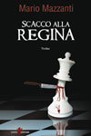 Mario Mazzanti - Scacco alla Regina