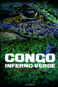 Clicca per leggere la scheda editoriale di Congo. Inferno verde di Albert Snchez Piol