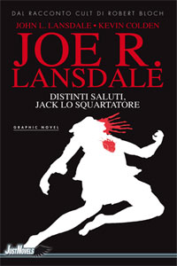 Clicca per leggere la scheda editoriale di Distinti saluti, Jack lo Squartatore di Joe R. Lansdale, John Lansdale, Kevin Colden