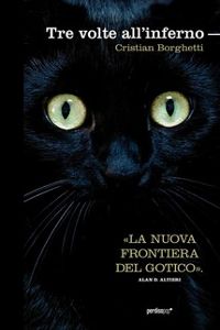 Clicca per leggere la scheda editoriale di Tre volte all'inferno di Cristian Borghetti