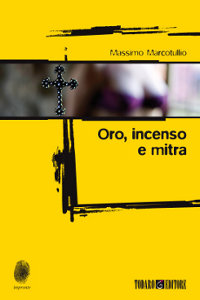 Clicca per leggere la scheda editoriale di Oro, incenso e mitra di Massimo Marcotullio