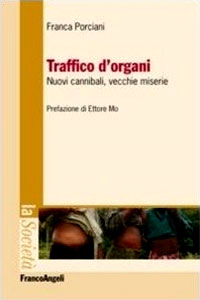 Clicca per leggere la scheda editoriale di Traffico d'organi. Nuovi cannibali, vecchie miserie di Franca Porciani