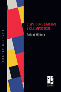 Clicca per leggere la scheda editoriale di L'ispettore Kajetan e gli impostori di Robert Hültner