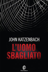 Clicca per leggere la scheda editoriale di L'Uomo Sbagliato di John Katzenbach