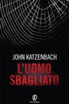 John Katzenbach - L'Uomo Sbagliato